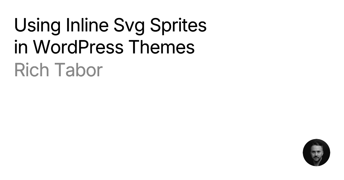 Rich Tabor | Using inline SVG sprites in WordPress themes