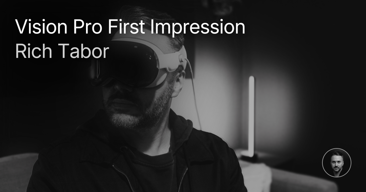 Vision Pro first impression | Rich Tabor